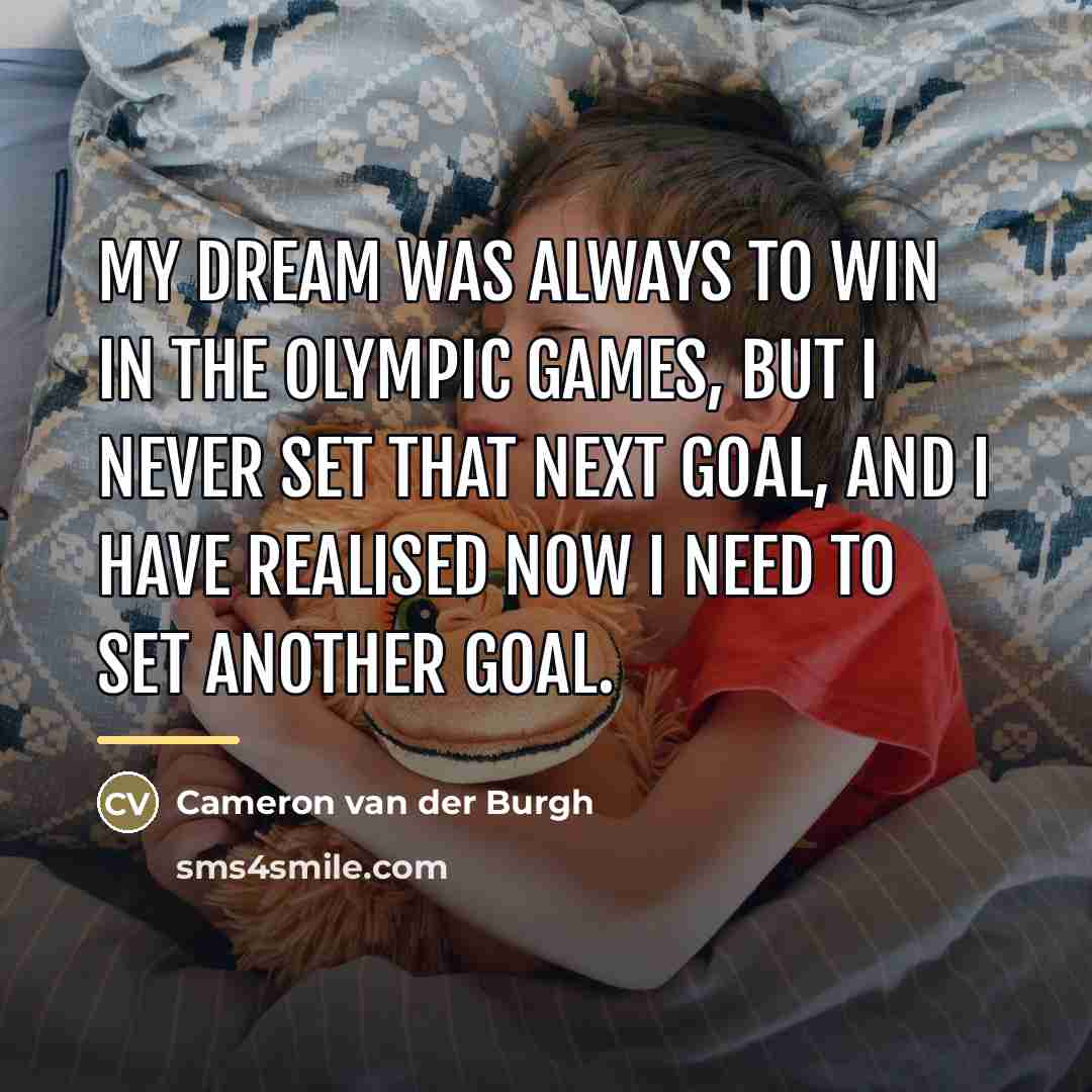 “My dream was always to win in the Olympic Games,…” quote by Cameron van der Burgh
