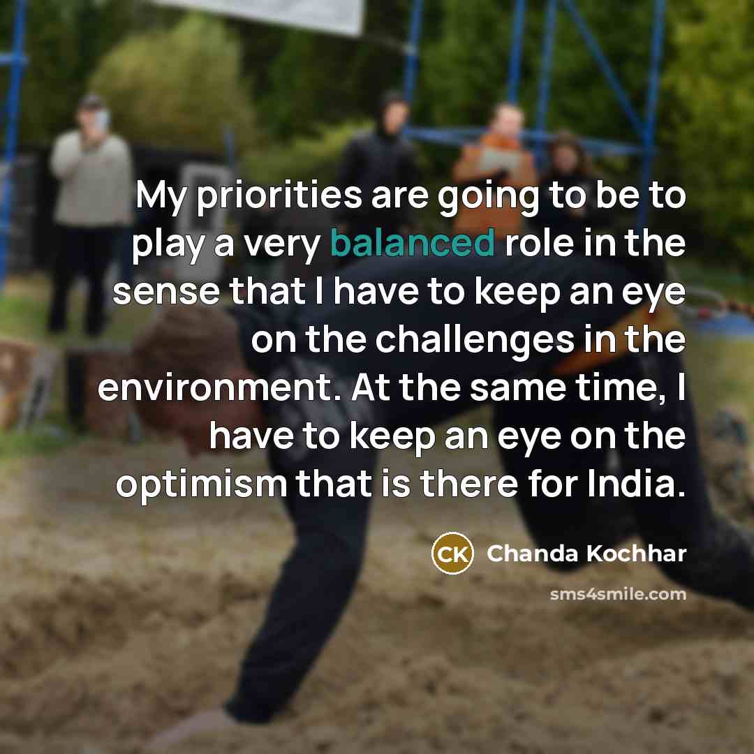 “My priorities are going to be to play a very…” quote by Chanda Kochhar