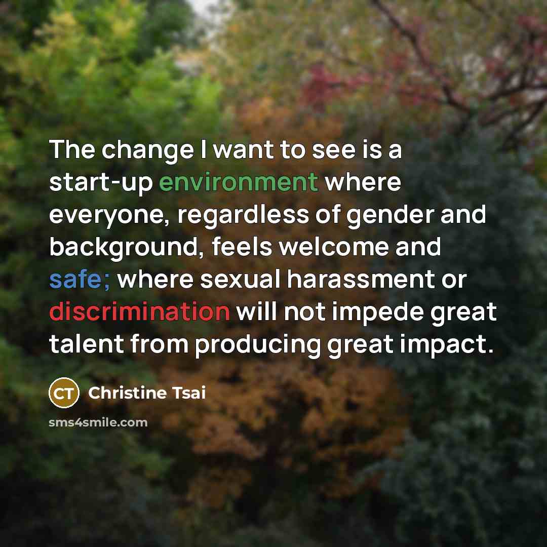 “The change I want to see is a start-up environment…” quote by Christine Tsai