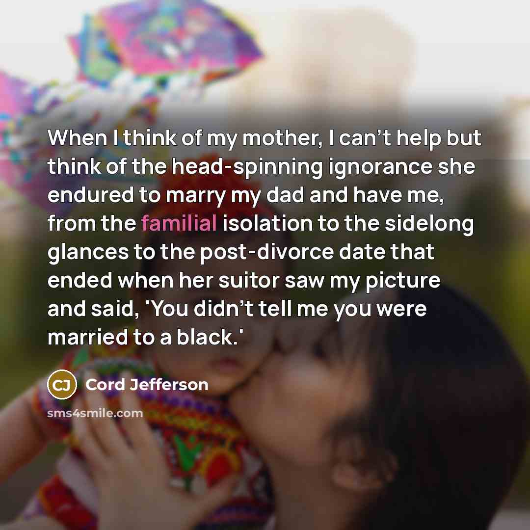 “When I think of my mother, I can't help but…” quote by Cord Jefferson