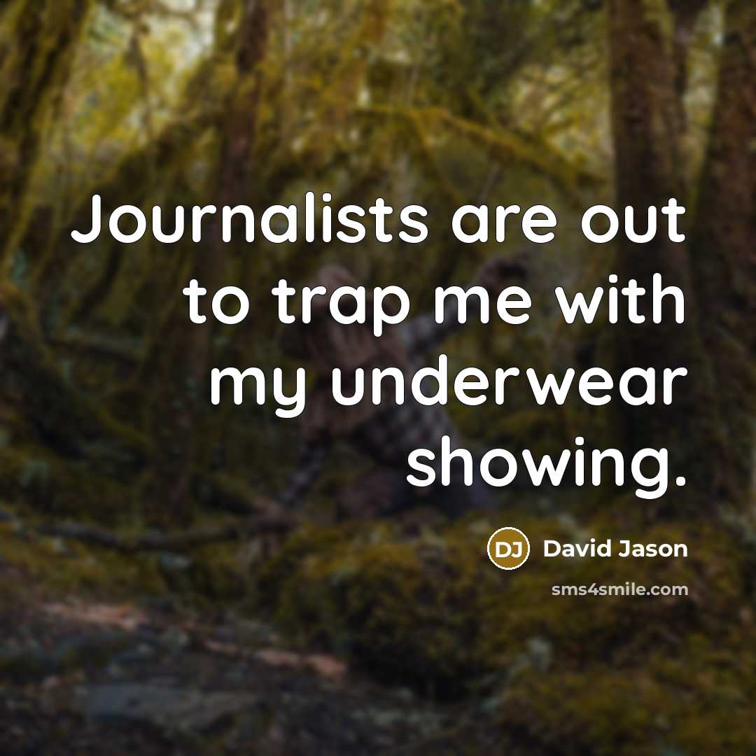 “Journalists are out to trap me with my underwear showing.…” quote by David Jason