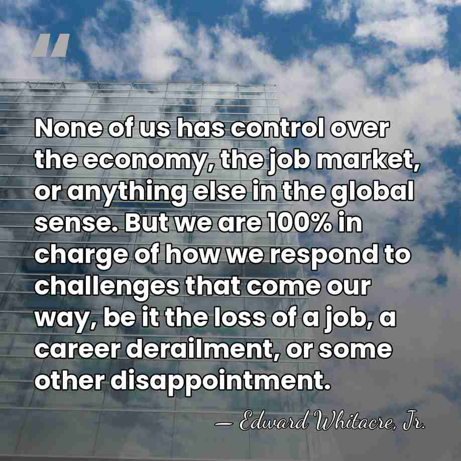 None of us has control over the economy, the job market, or&hellip; - Edward Whitacre, Jr.