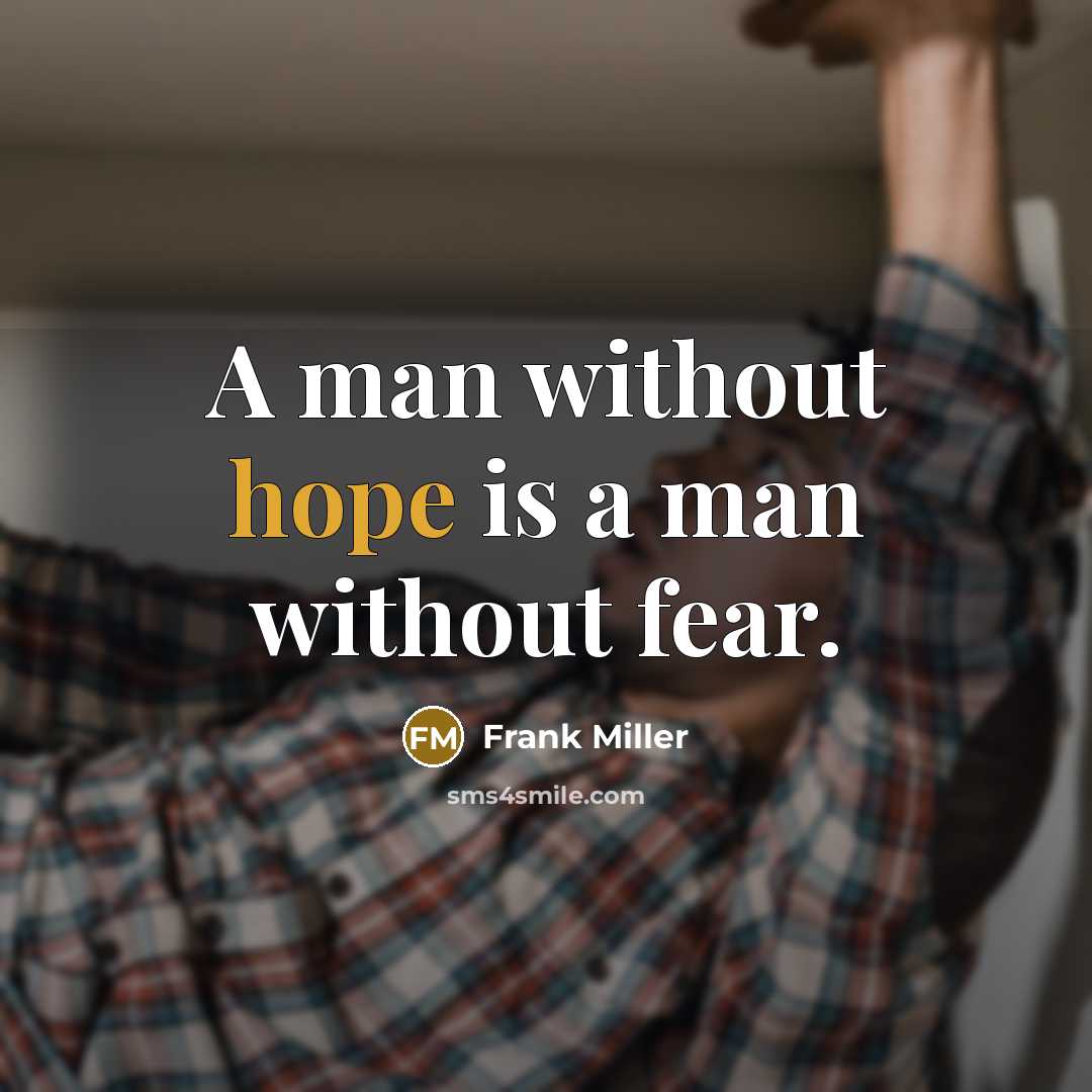 “A man without hope is a man without fear.…” quote by Frank Miller