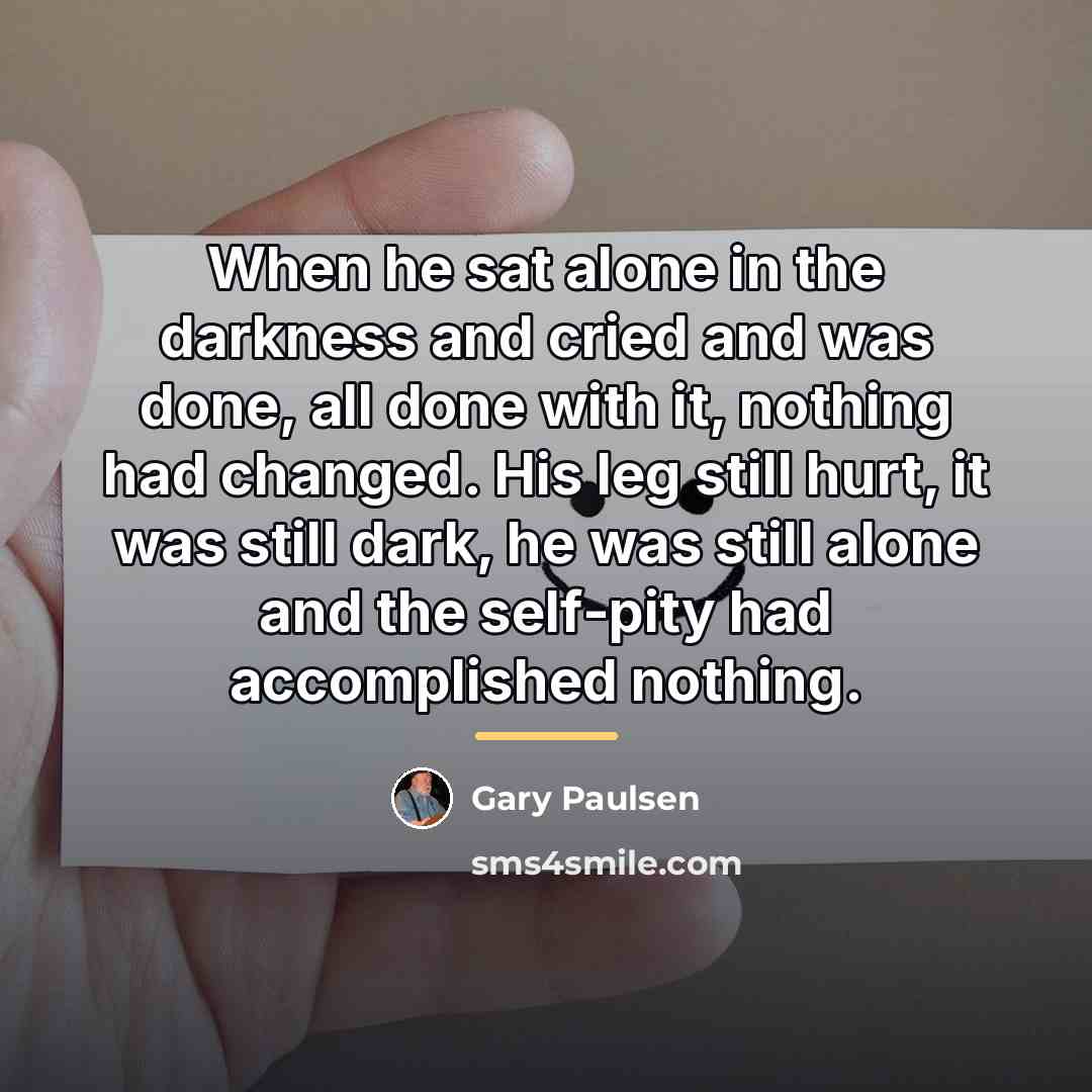 “When he sat alone in the darkness and cried and…” quote by Gary Paulsen