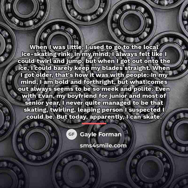 “When I was little, I used to go to the…” quote by Gayle Forman