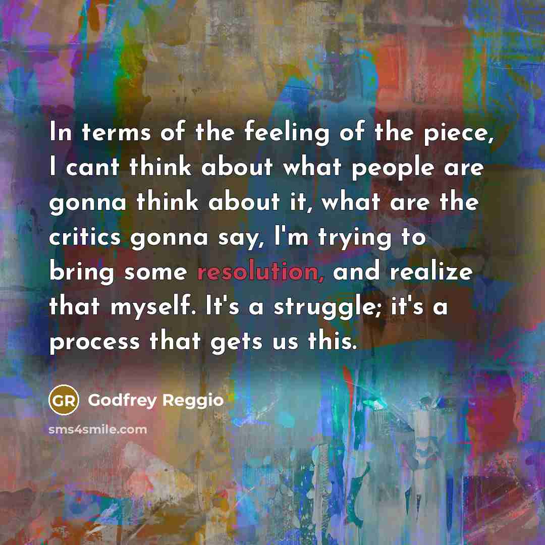 “In terms of the feeling of the piece, I cant…” quote by Godfrey Reggio