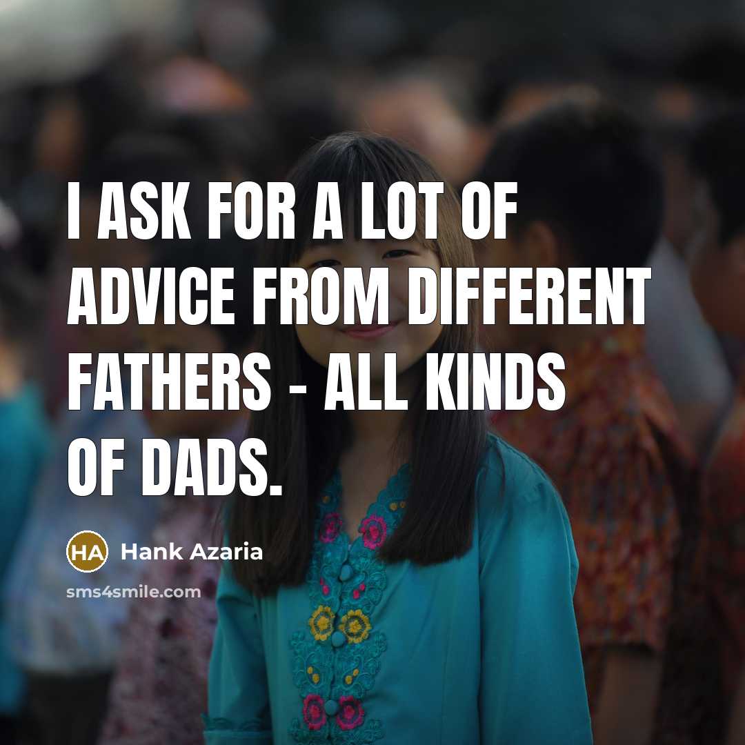 “I ask for a lot of advice from different fathers…” quote by Hank Azaria