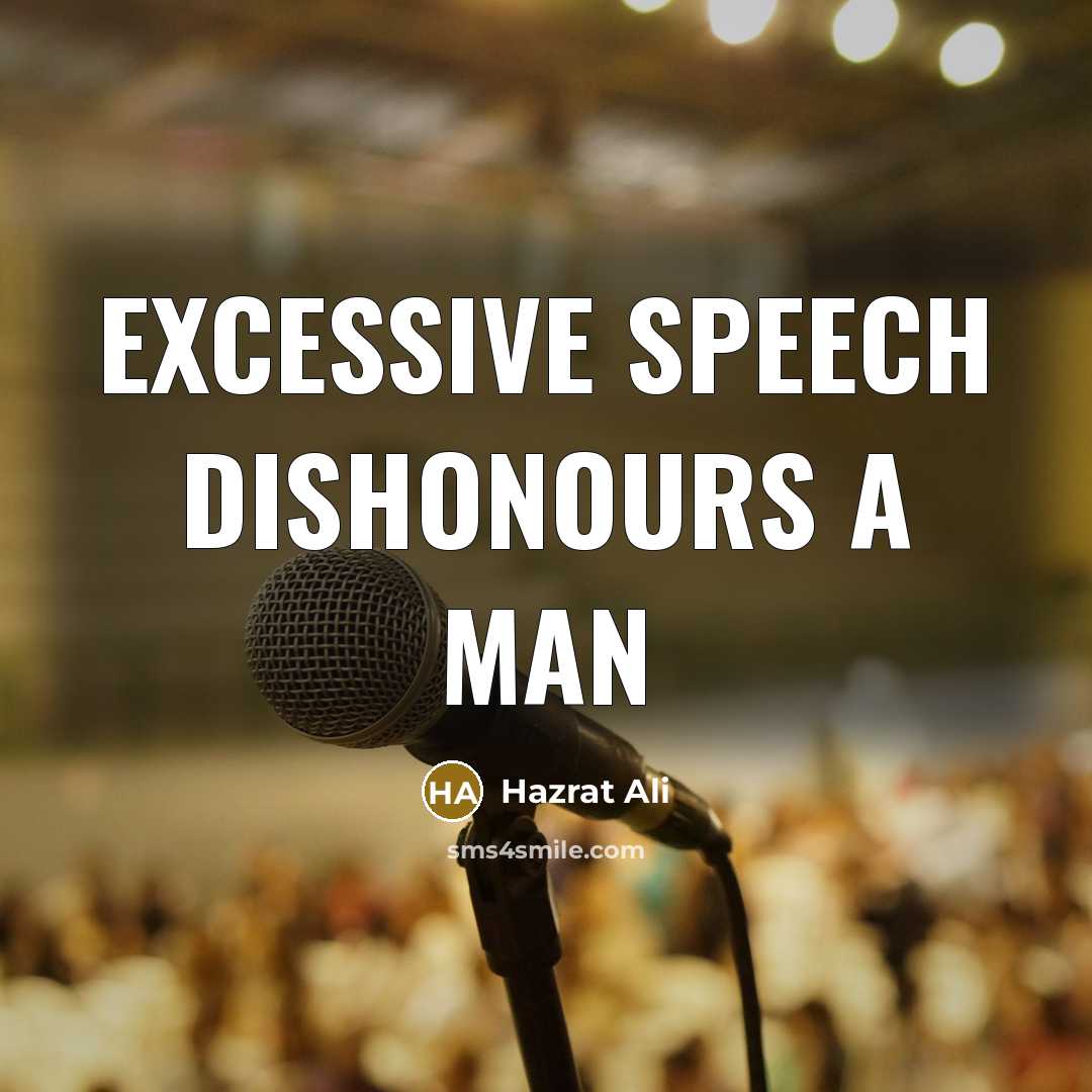 “Excessive speech dishonours a man…” quote by Hazrat Ali