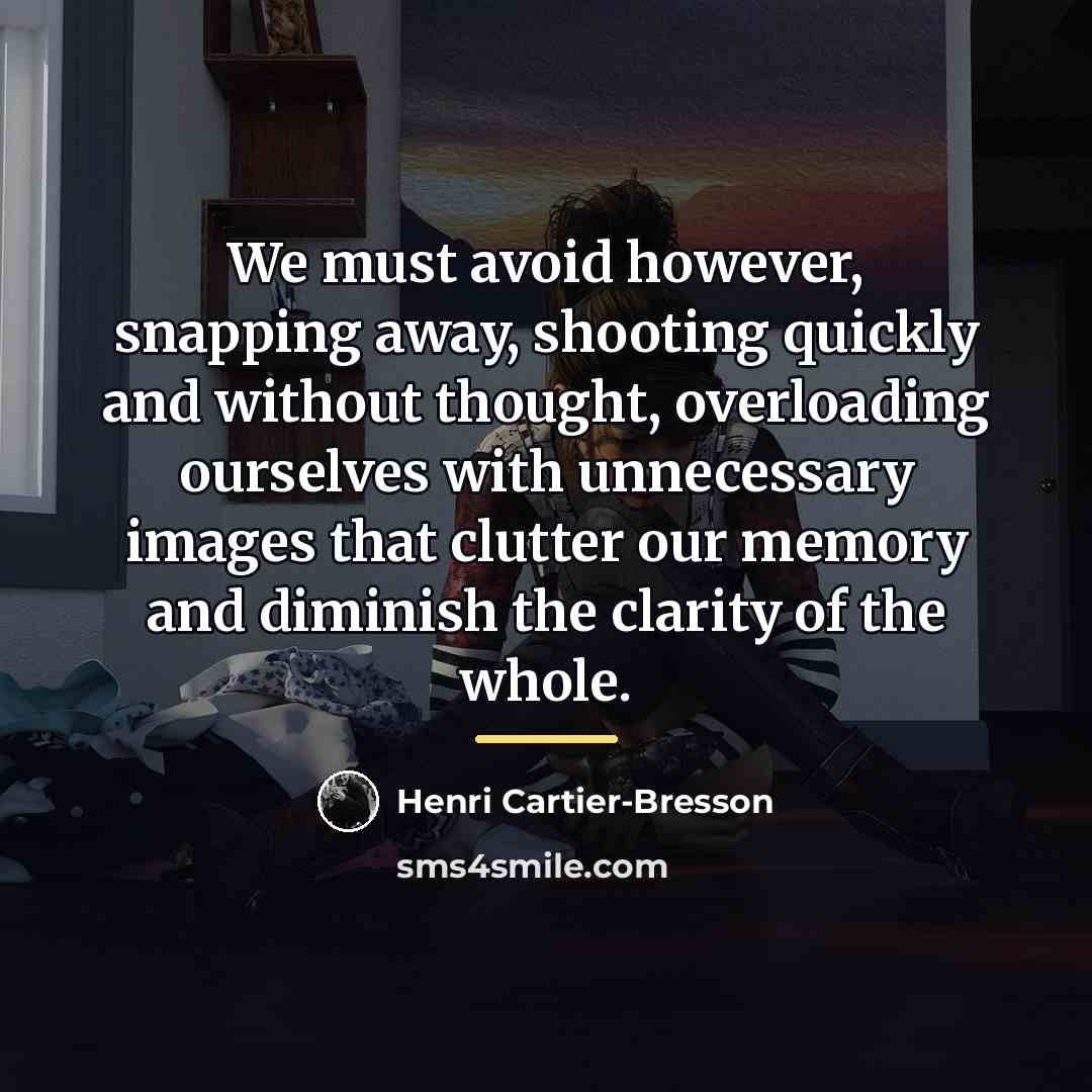 “We must avoid however, snapping away, shooting quickly and without…” quote by Henri Cartier-Bresson