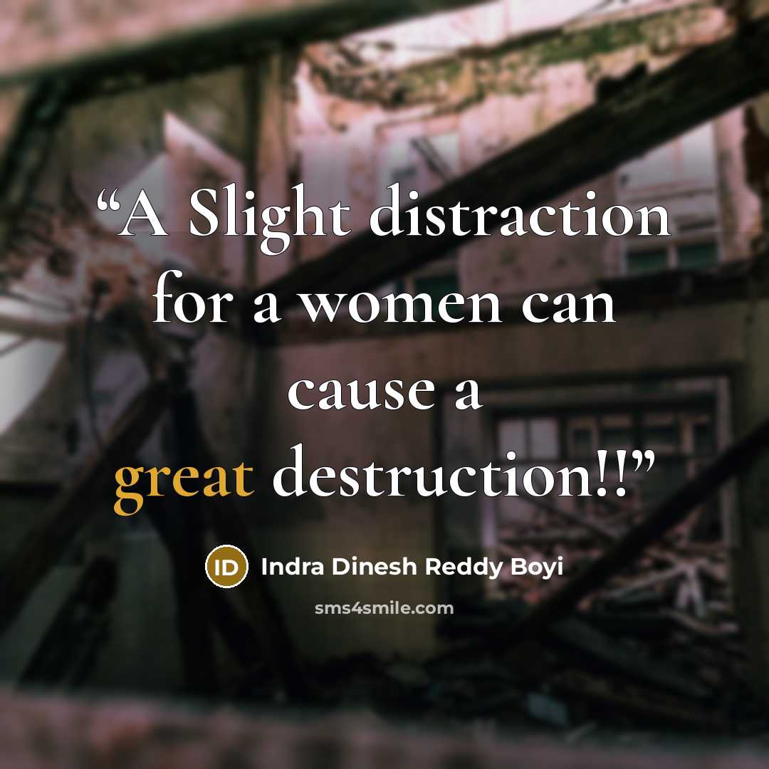 “A Slight distraction for a women can cause a great destruction!!” quote by Indra Dinesh Reddy Boyi