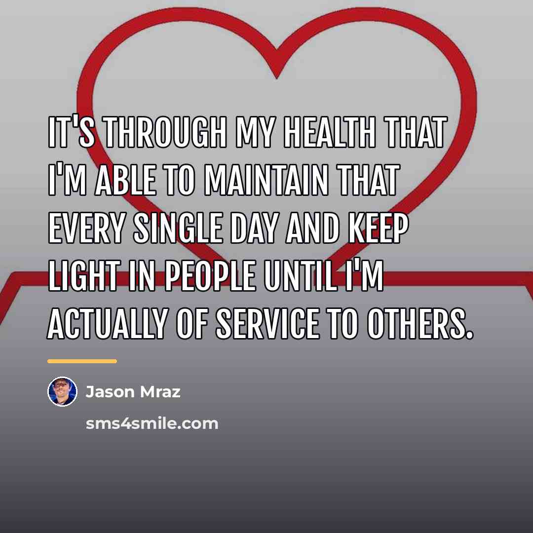“It's through my health that I'm able to maintain that…” quote by Jason Mraz