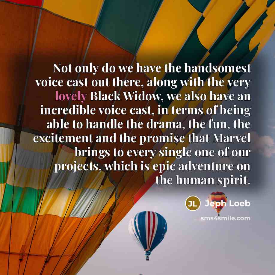 “Not only do we have the handsomest voice cast out…” quote by Jeph Loeb