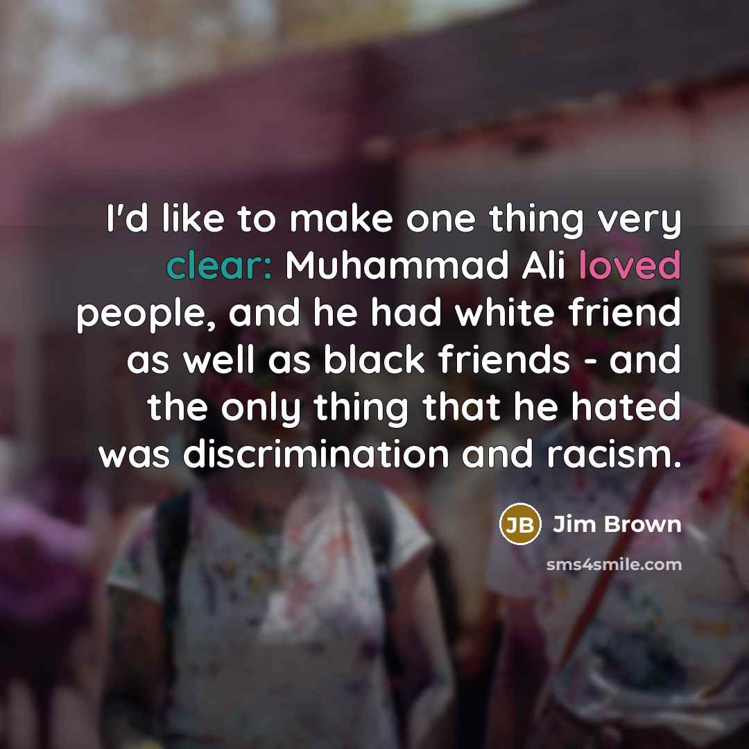 “I'd like to make one thing very clear: Muhammad Ali…” quote by Jim Brown