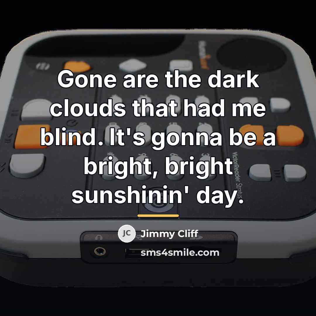 “Gone are the dark clouds that had me blind. It's…” quote by Jimmy Cliff