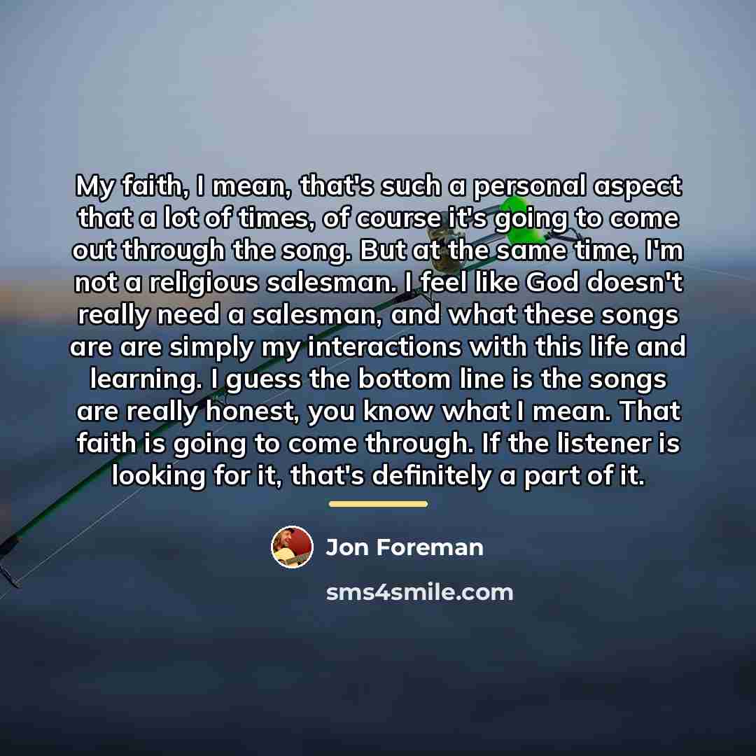 “My faith, I mean, that's such a personal aspect that…” quote by Jon Foreman