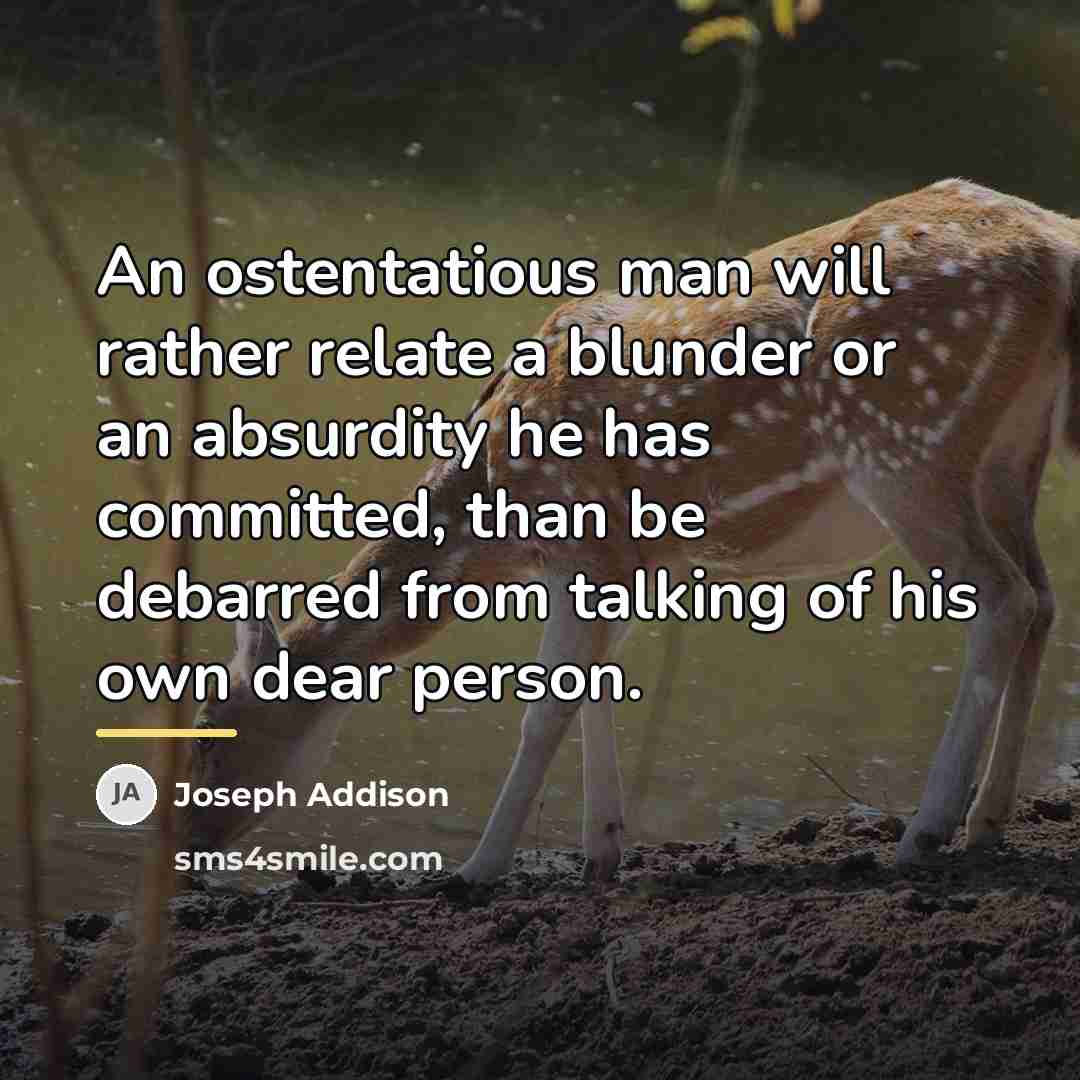 “An ostentatious man will rather relate a blunder or an…” quote by Joseph Addison