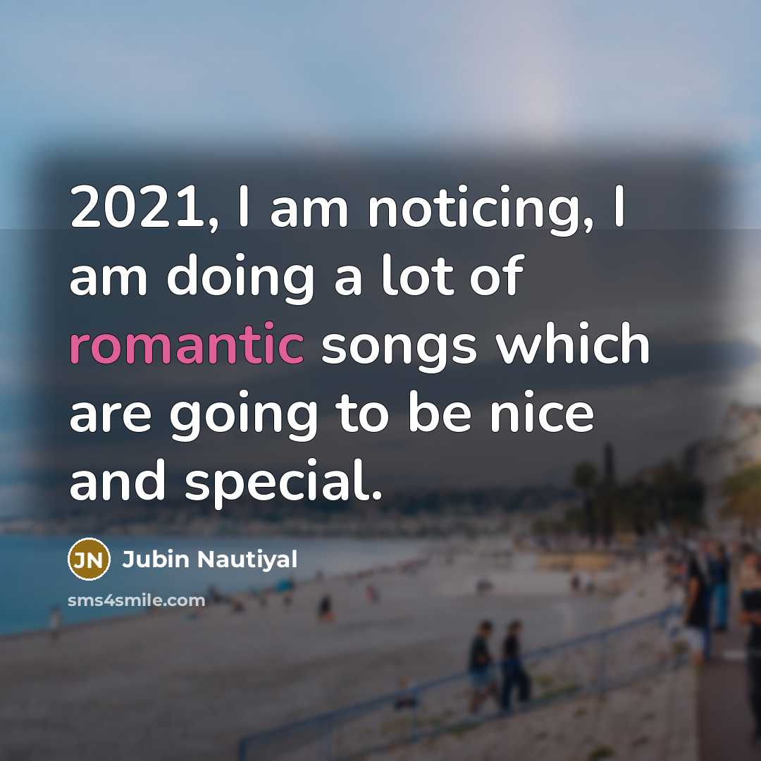“2021, I am noticing, I am doing a lot of…” quote by Jubin Nautiyal