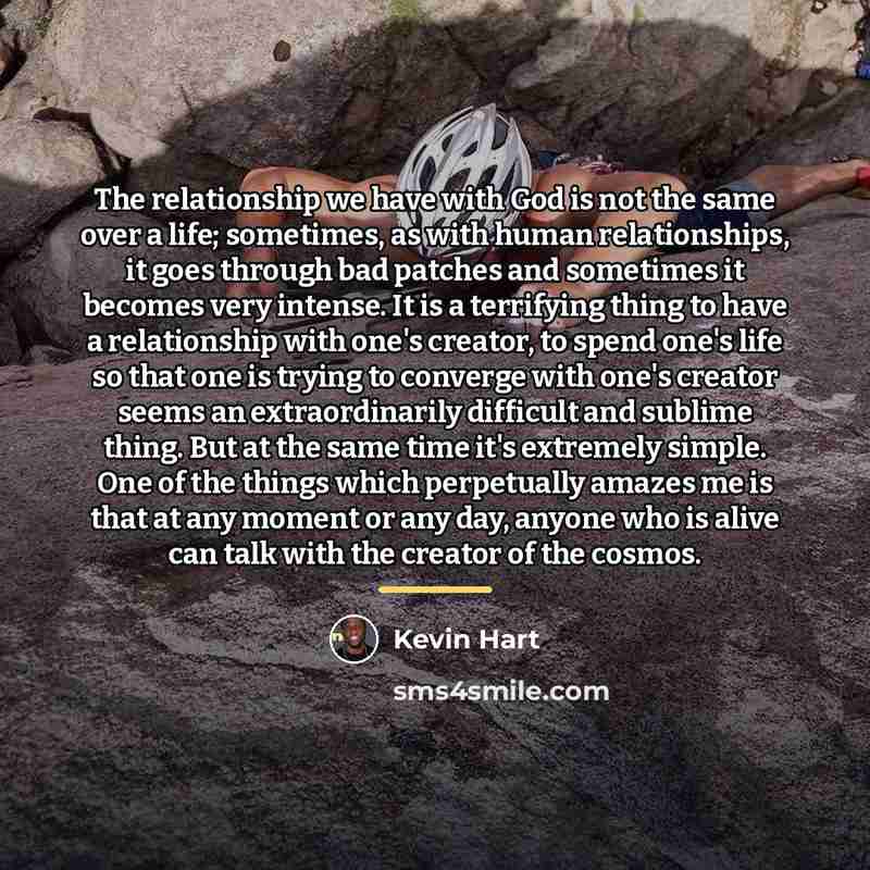 “The relationship we have with God is not the same…” quote by Kevin Hart