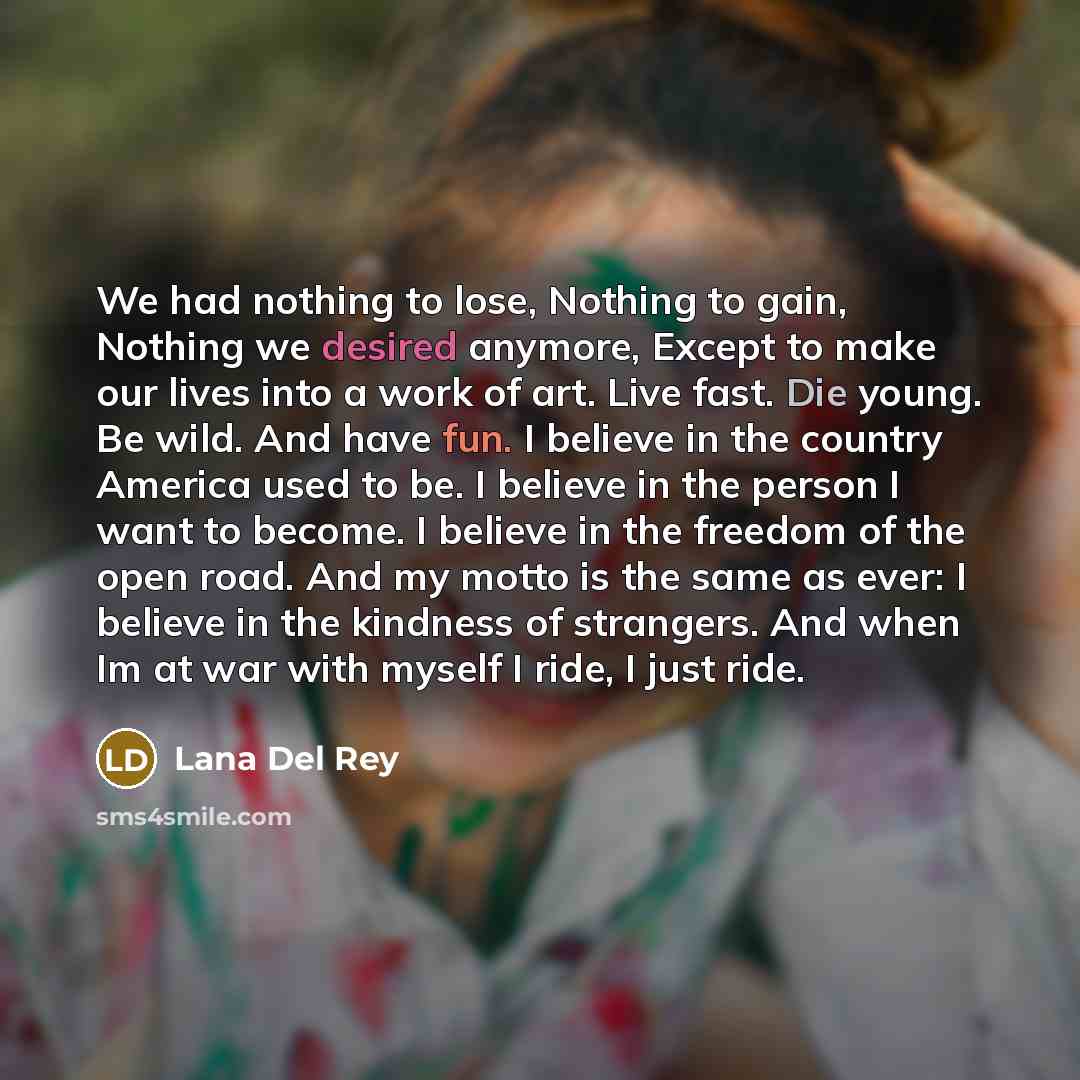 “We had nothing to lose, Nothing to gain, Nothing we…” quote by Lana Del Rey