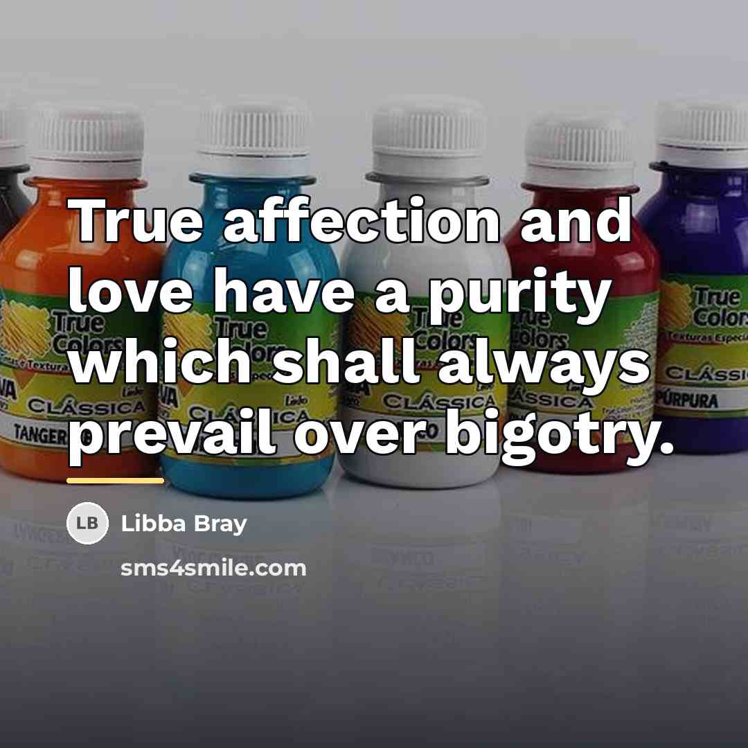 “True affection and love have a purity which shall always…” quote by Libba Bray