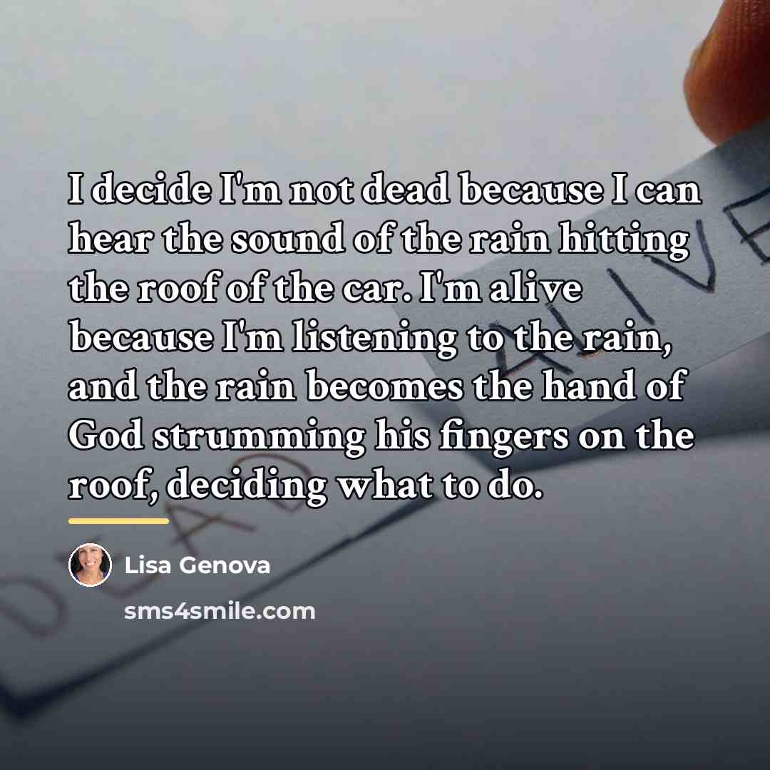 “I decide I'm not dead because I can hear the…” quote by Lisa Genova