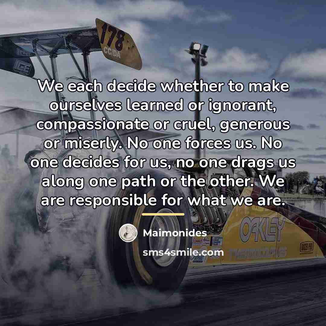 “We each decide whether to make ourselves learned or ignorant,…” quote by Maimonides