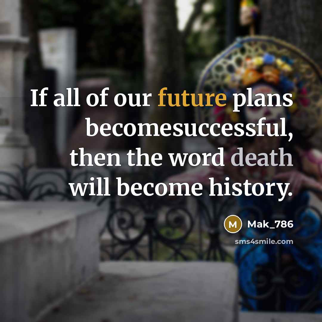 “If all of our future plans becomesuccessful, then the word…” quote by Mak_786