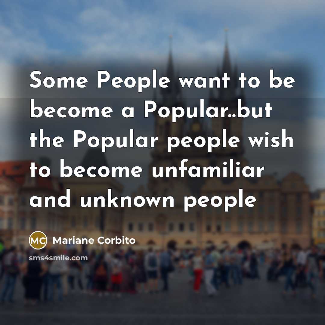 “Some People want to be become a Popular..but the Popular…” quote by Mariane Corbito