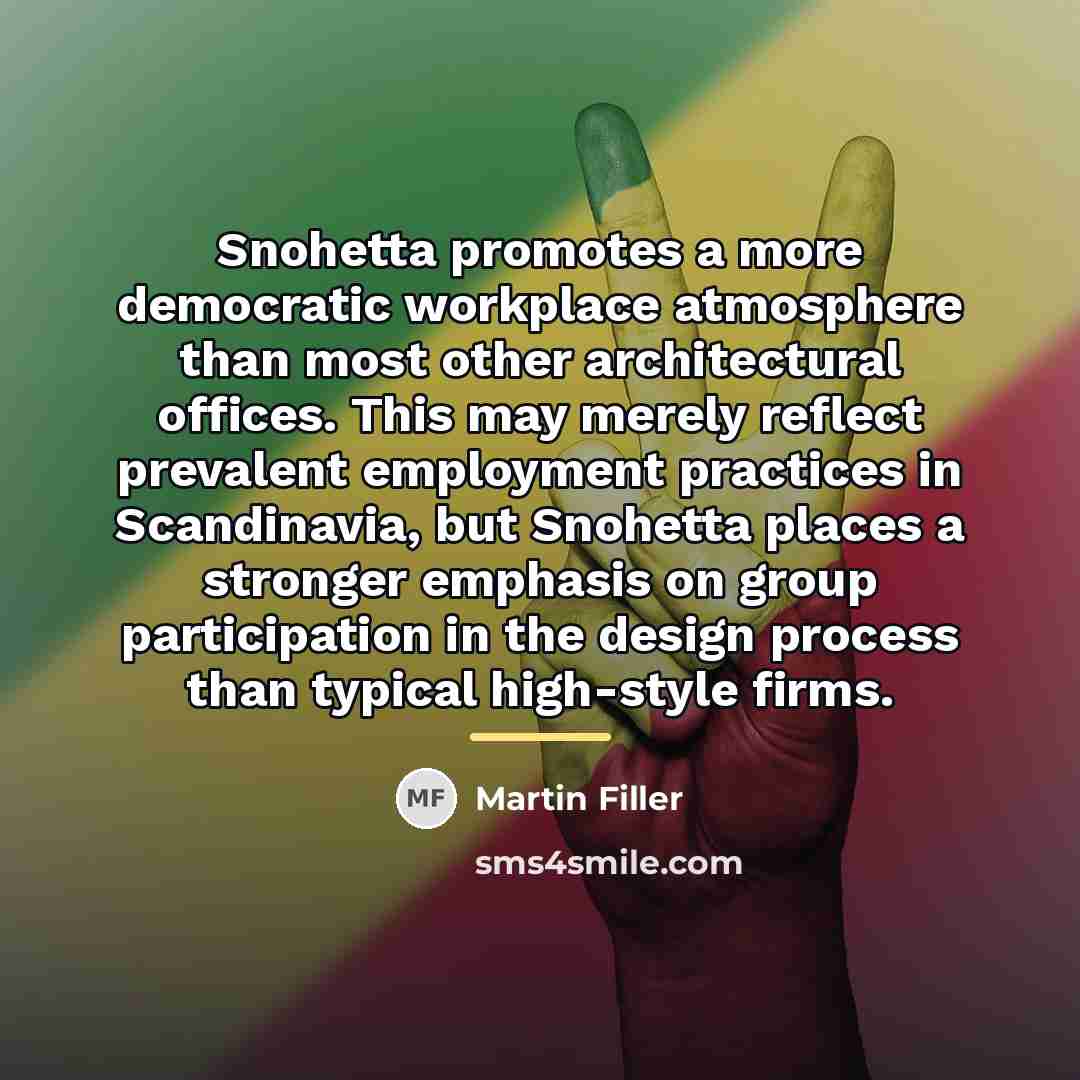 “Snohetta promotes a more democratic workplace atmosphere than most other…” quote by Martin Filler