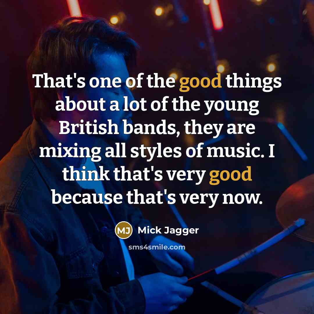 “That's one of the good things about a lot of…” quote by Mick Jagger