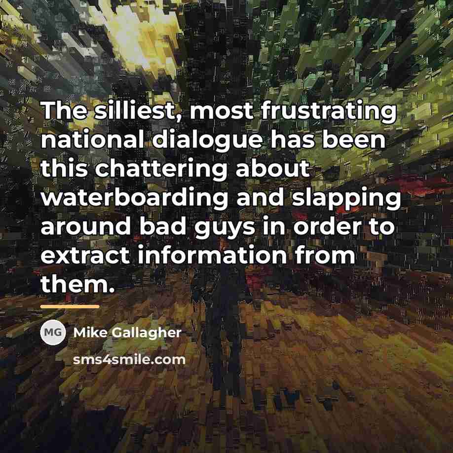 “The silliest, most frustrating national dialogue has been this chattering…” quote by Mike Gallagher