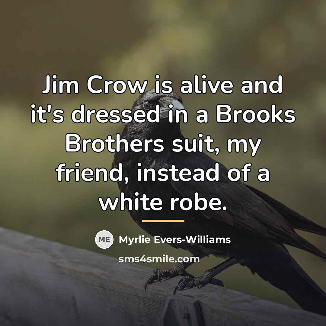 “Jim Crow is alive and it's dressed in a Brooks…” quote by Myrlie Evers-Williams