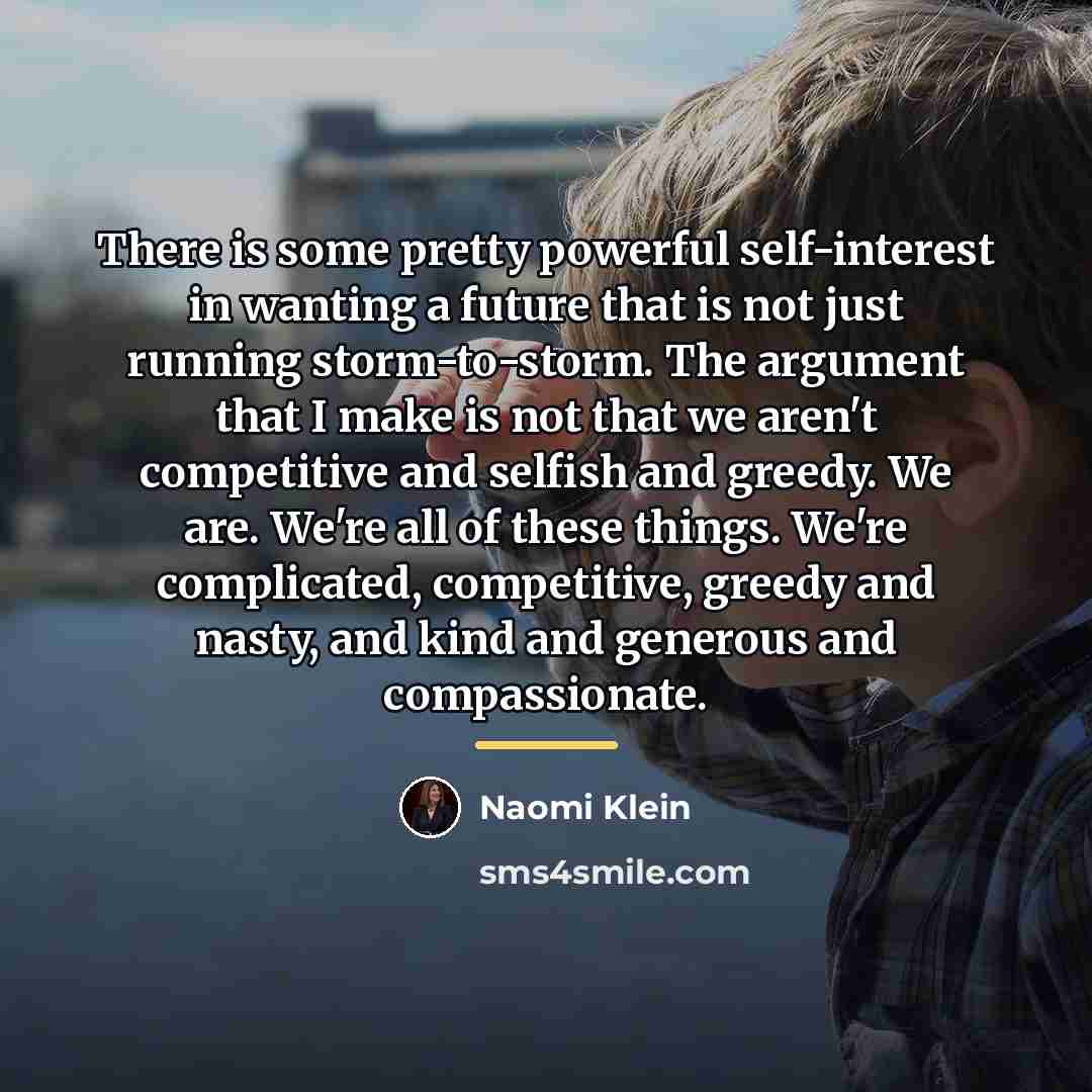 “There is some pretty powerful self-interest in wanting a future…” quote by Naomi Klein