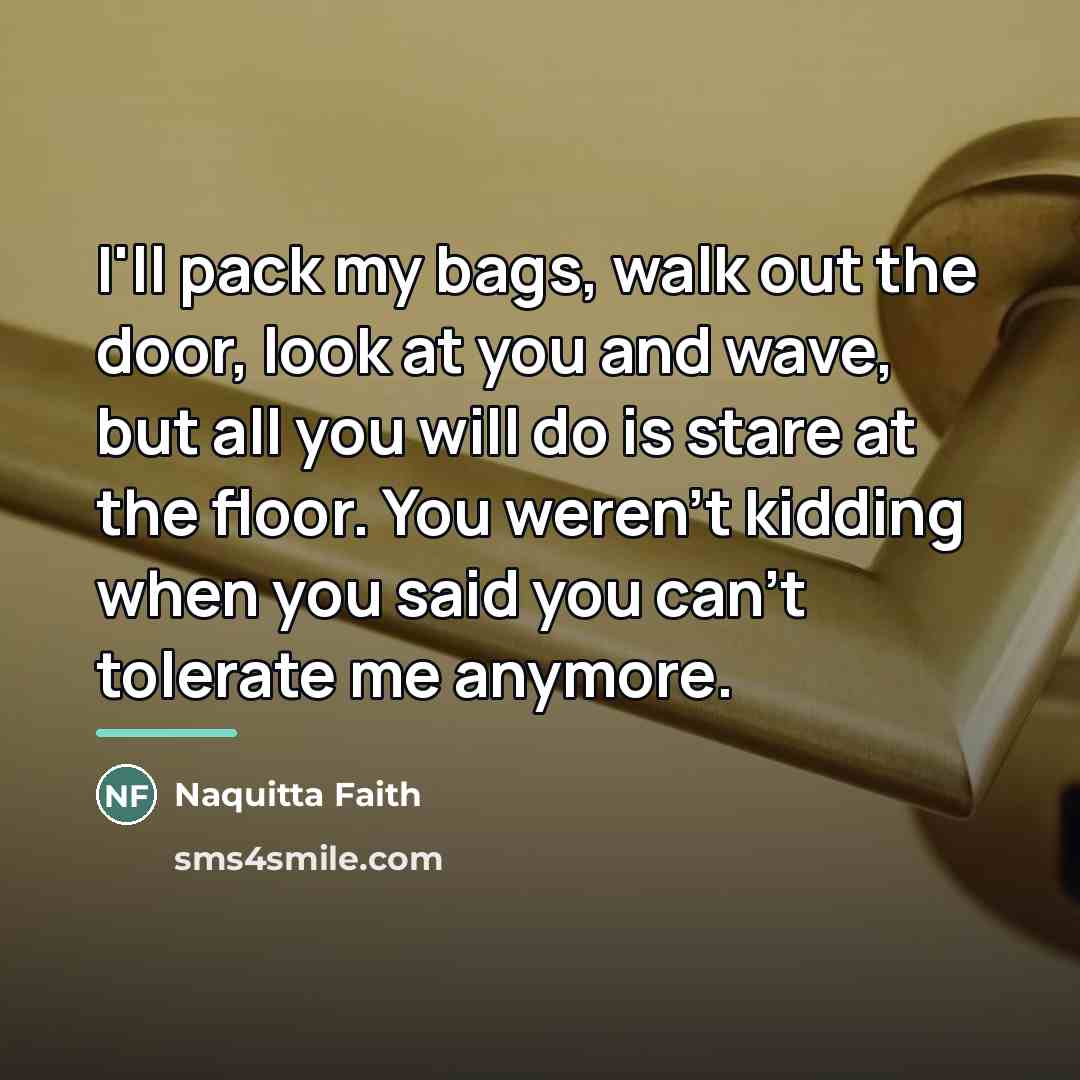 “I'll pack my bags, walk out the door, look at…” quote by Naquitta Faith
