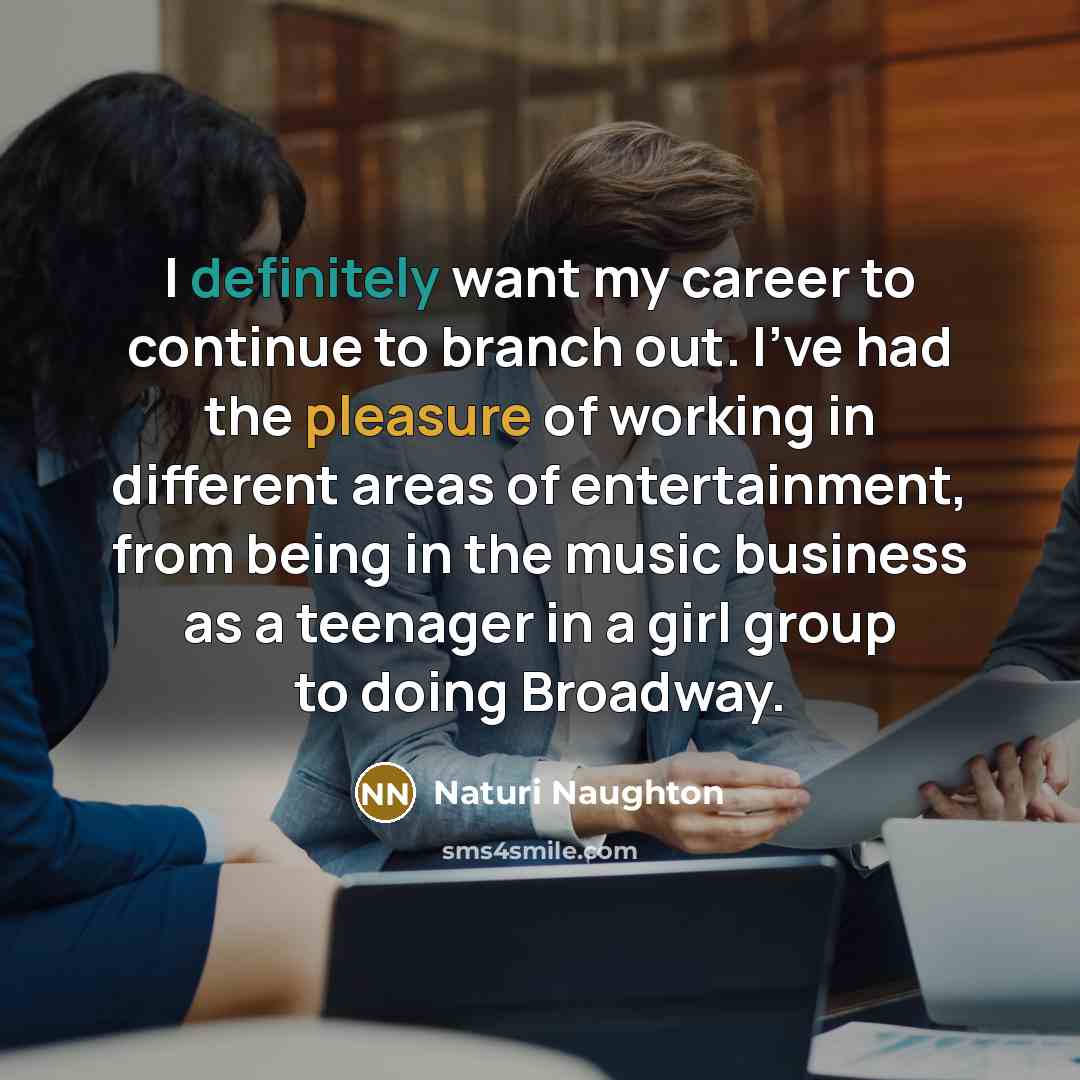 “I definitely want my career to continue to branch out.…” quote by Naturi Naughton
