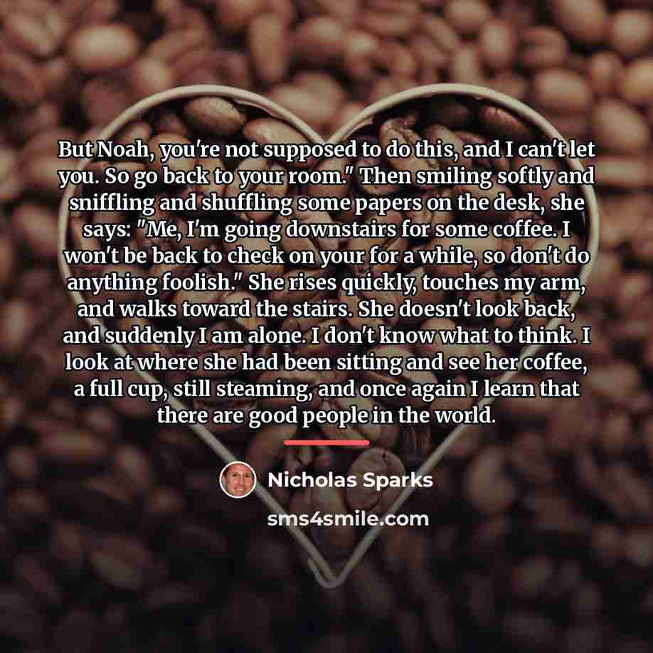 “But Noah, you're not supposed to do this, and I…” quote by Nicholas Sparks