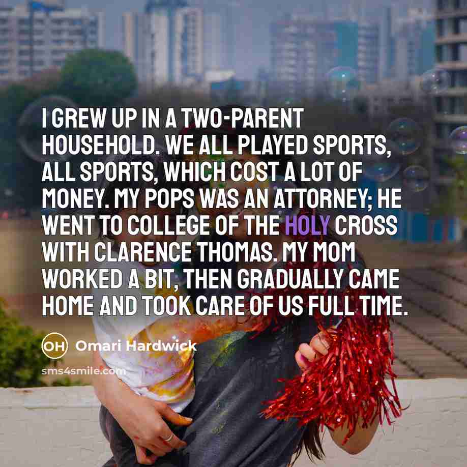 “I grew up in a two-parent household. We all played…” quote by Omari Hardwick