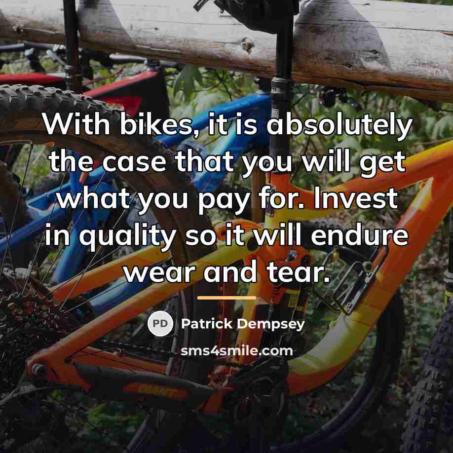 “With bikes, it is absolutely the case that you will…” quote by Patrick Dempsey
