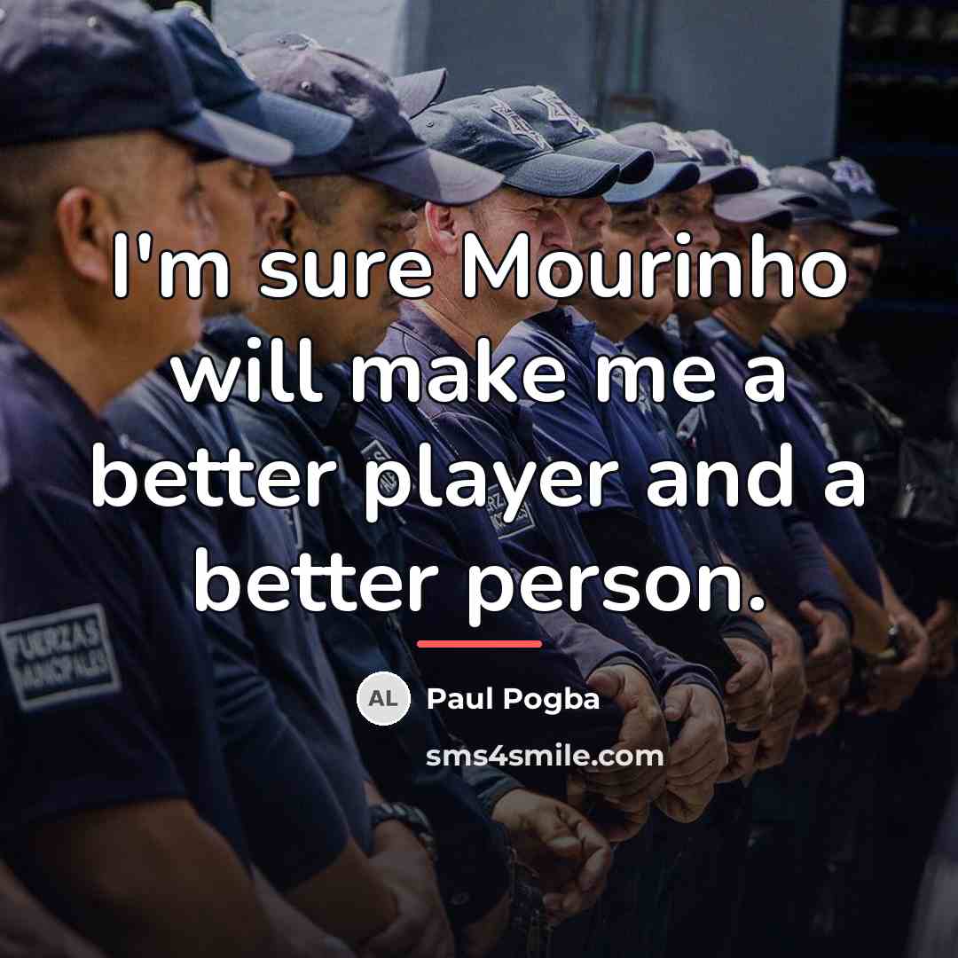 “I'm sure Mourinho will make me a better player and…” quote by Paul Pogba