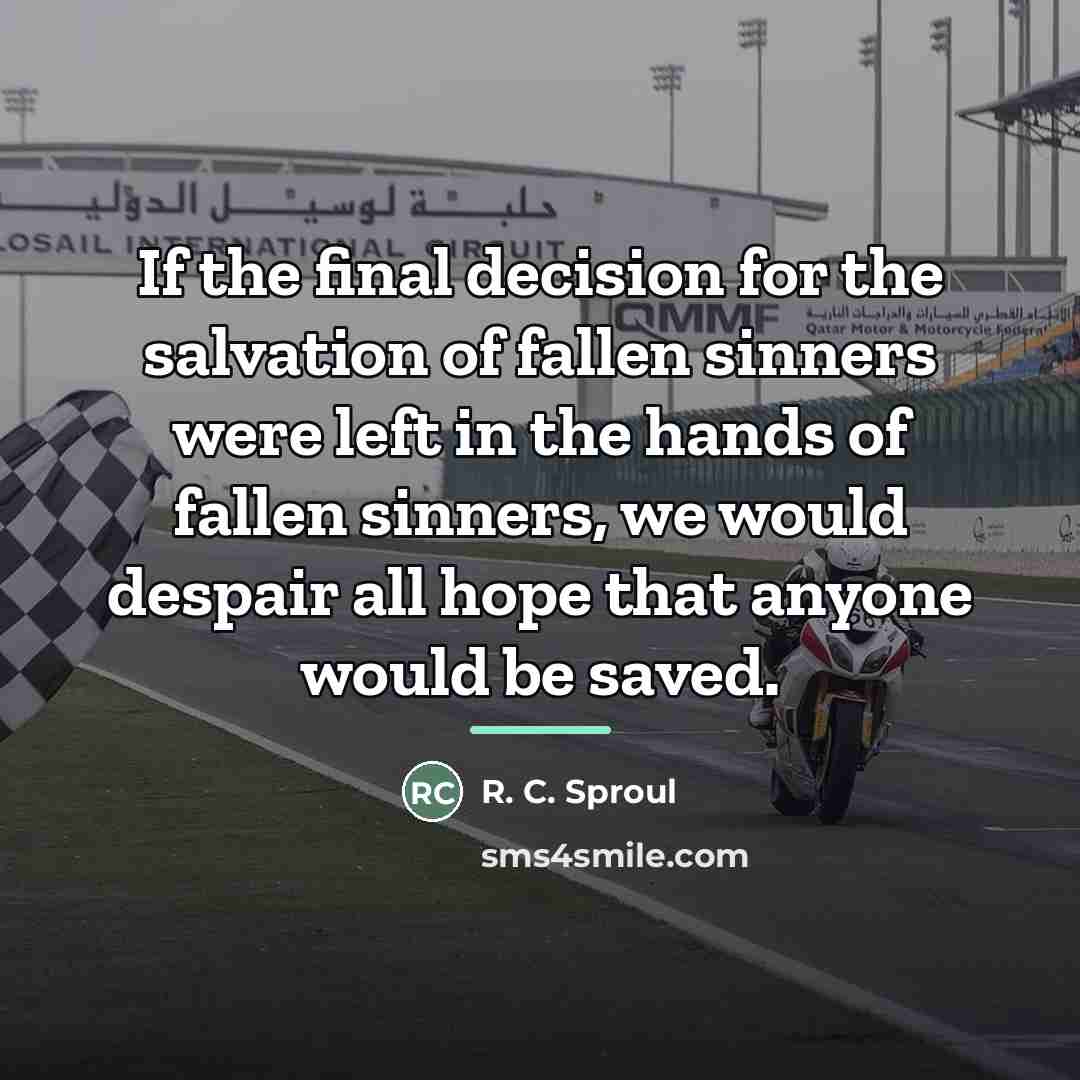 “If the final decision for the salvation of fallen sinners…” quote by R. C. Sproul