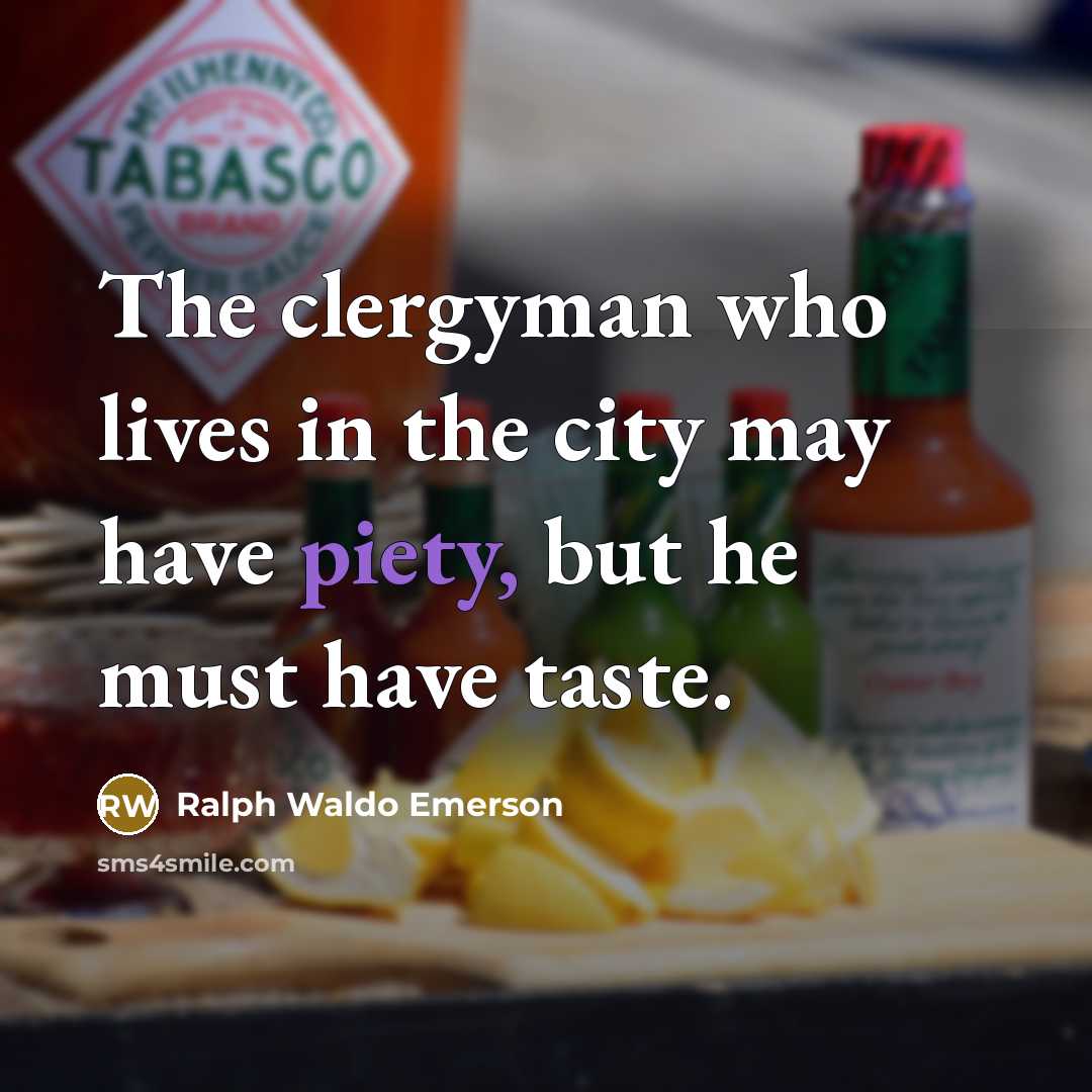 “The clergyman who lives in the city may have piety,…” quote by Ralph Waldo Emerson