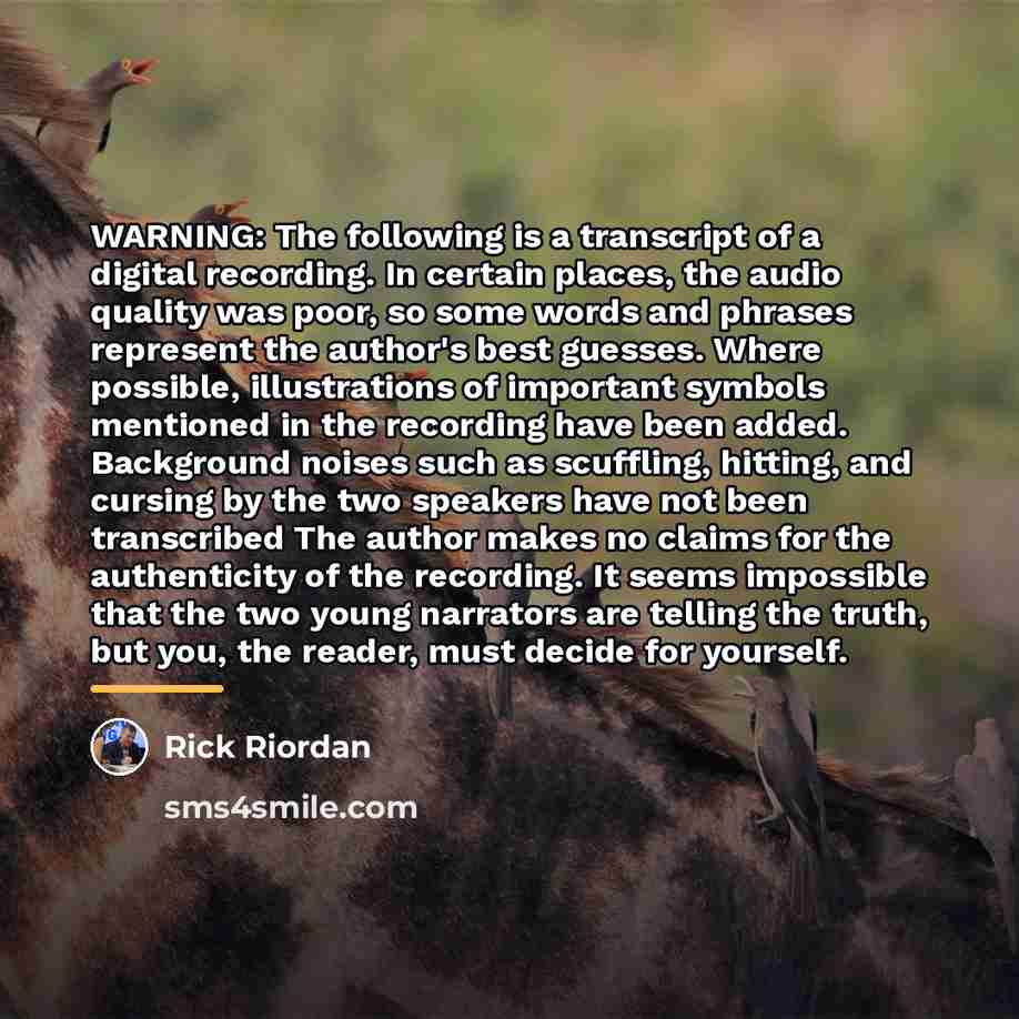 “WARNING: The following is a transcript of a digital recording.…” quote by Rick Riordan