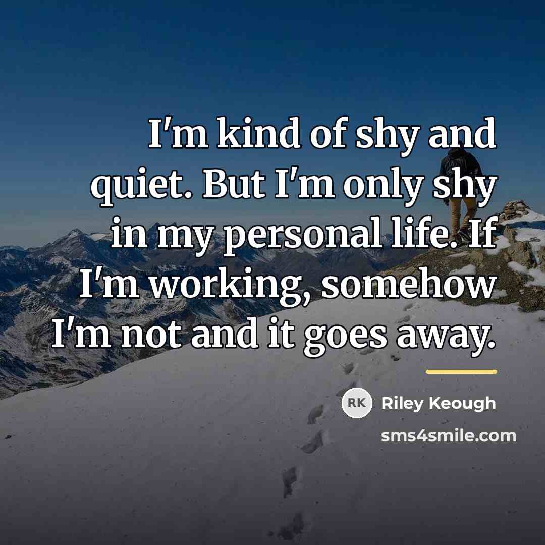 “I'm kind of shy and quiet. But I'm only shy…” quote by Riley Keough