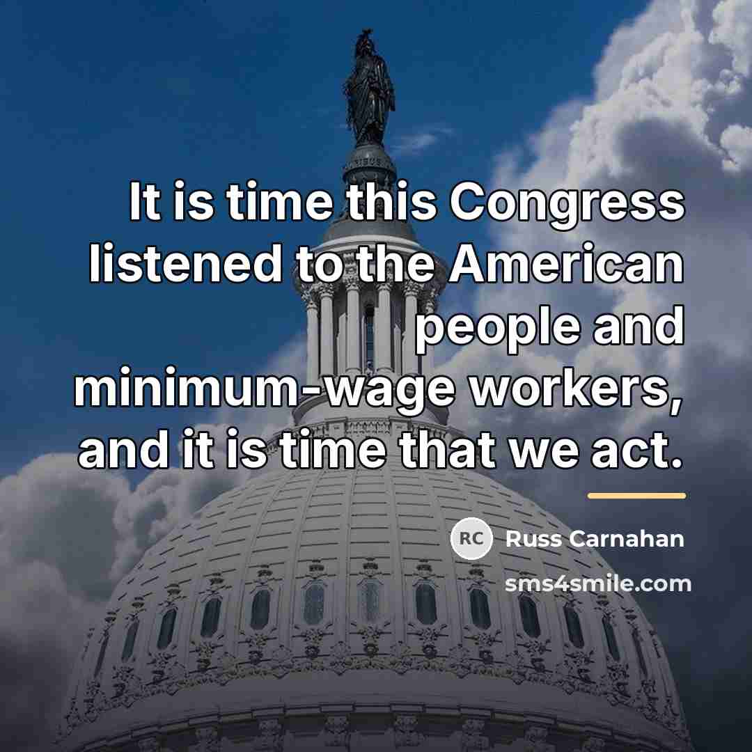 “It is time this Congress listened to the American people…” quote by Russ Carnahan