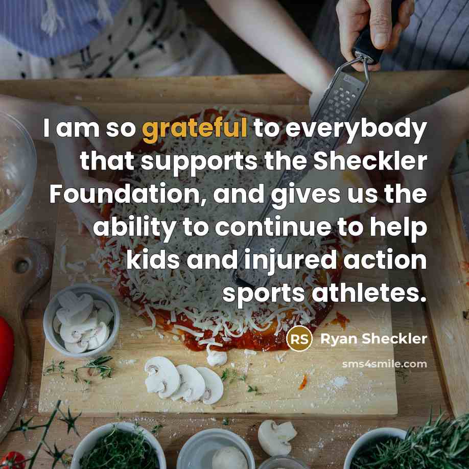 “I am so grateful to everybody that supports the Sheckler…” quote by Ryan Sheckler