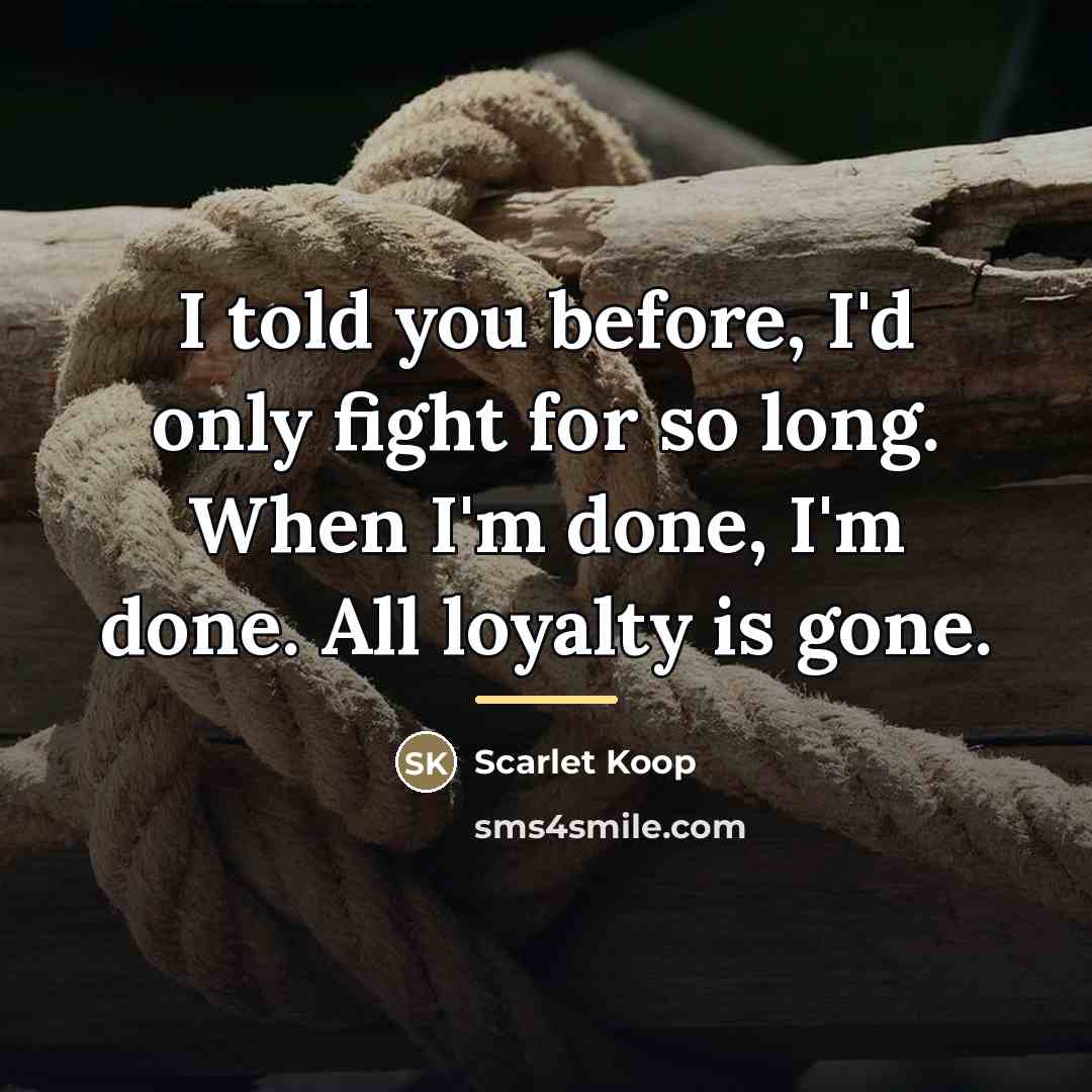 “I told you before, I'd only fight for so long.…” quote by Scarlet Koop