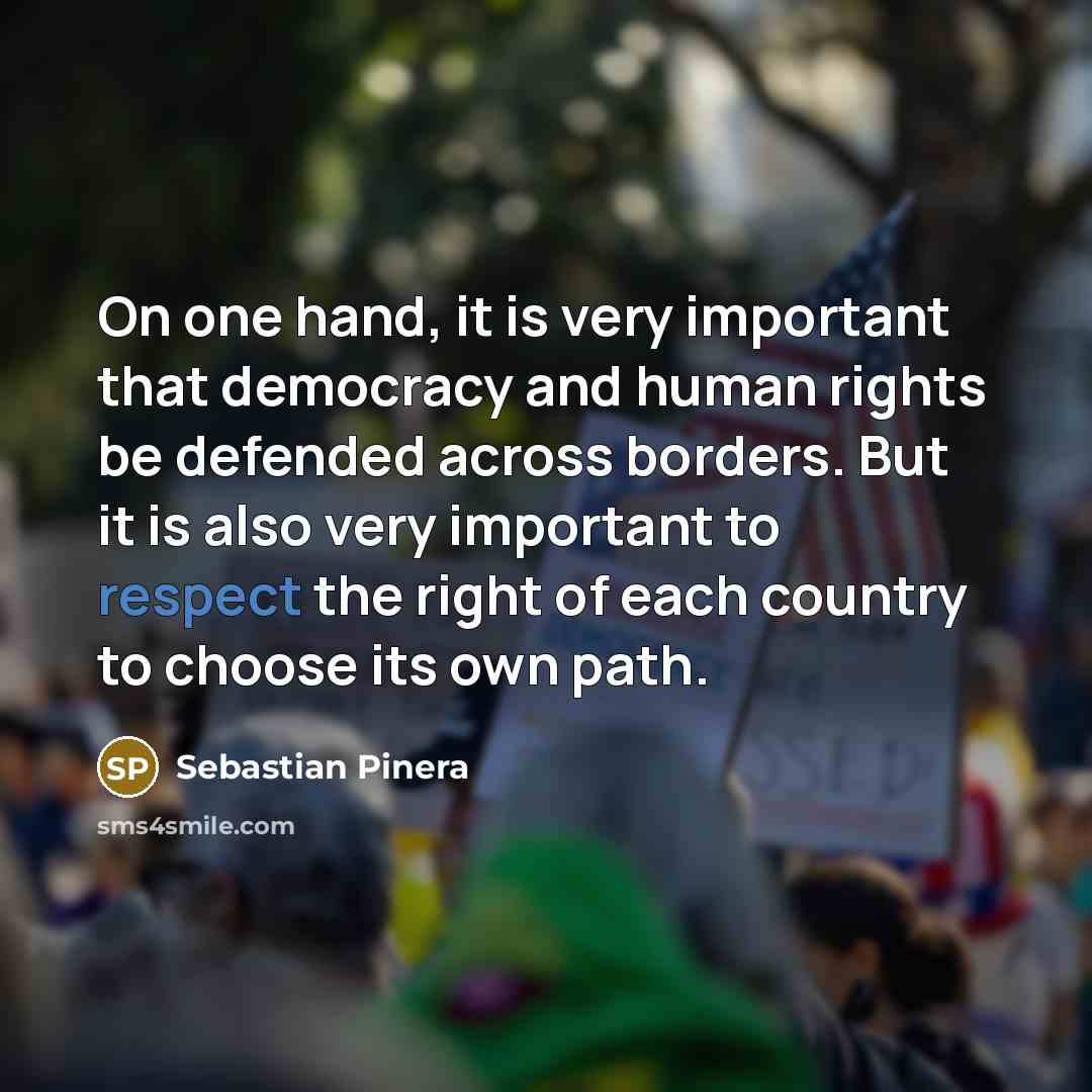 “On one hand, it is very important that democracy and…” quote by Sebastian Pinera
