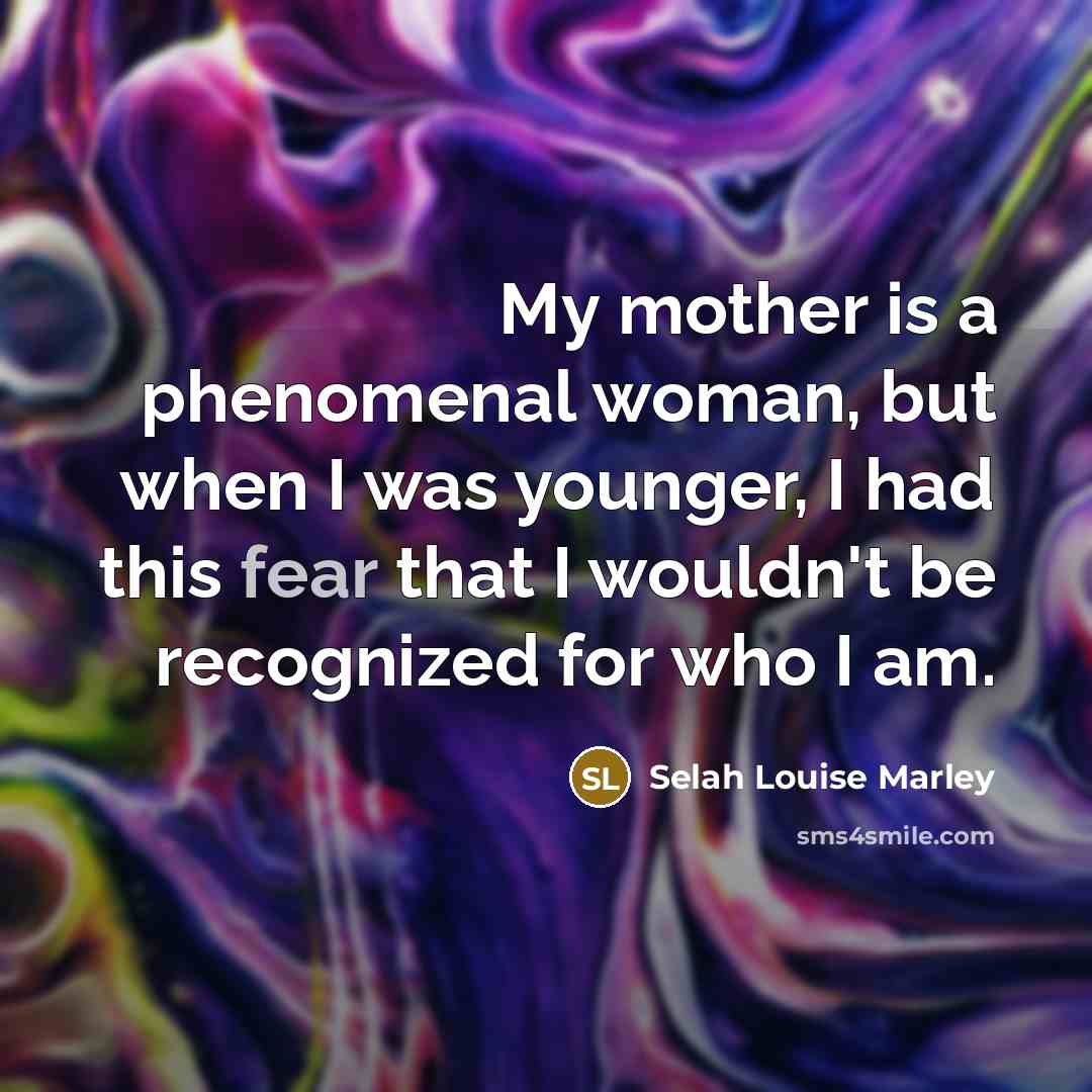 “My mother is a phenomenal woman, but when I was…” quote by Selah Louise Marley