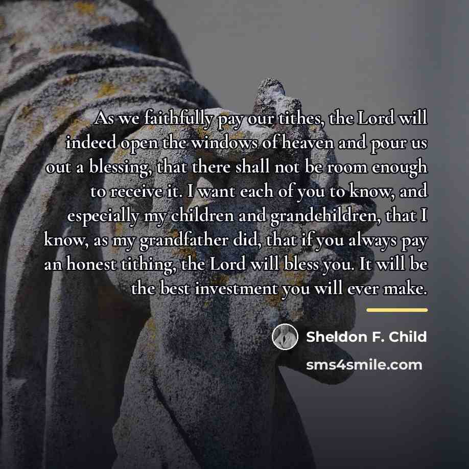 “As we faithfully pay our tithes, the Lord will indeed…” quote by Sheldon F. Child