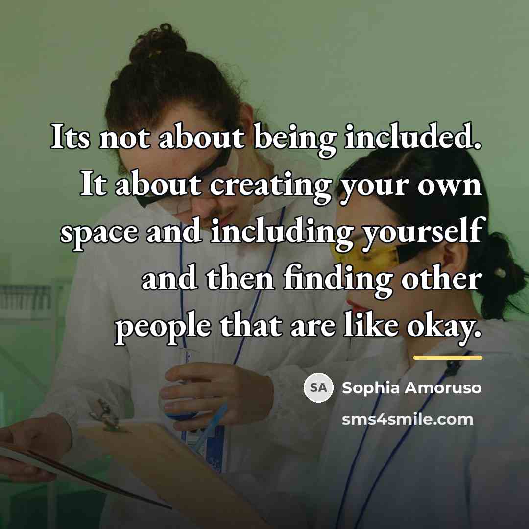 “Its not about being included. It about creating your own…” quote by Sophia Amoruso